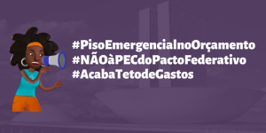 Card com as hashtags: #PisoEmergencialnoOrçamento #NÃOàPECdoPactoFederativo #AcabaTetodeGastos
