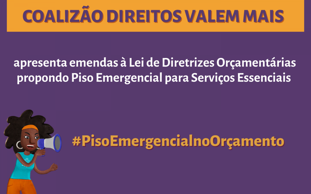 Coalizão Direitos Valem Mais apresenta emendas à LDO propondo Piso Emergencial para Serviços Essenciais na pandemia